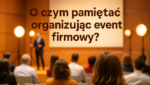 organizacja eventu firmowego krok po kroku