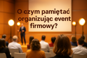 organizacja eventu firmowego krok po kroku